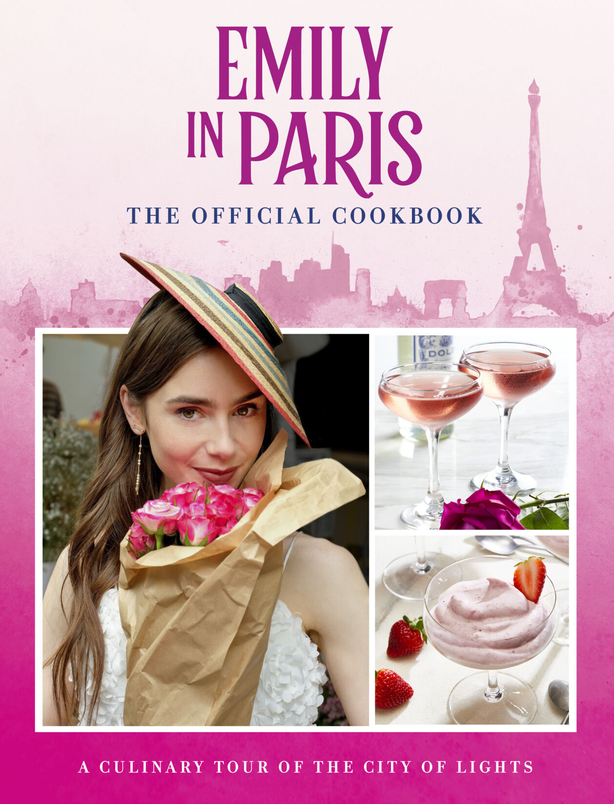 “Emily in Paris: The Official Cookbook," by Kim Laidlaw